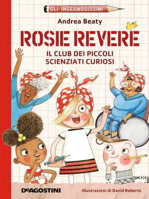 cover image of Rosie Revere. Il club dei piccoli scienziati curiosi